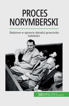 Paperback Proces norymberski: &#346;ledztwo w sprawie zbrodni przeciwko ludzko&#347;ci [Polish] Book