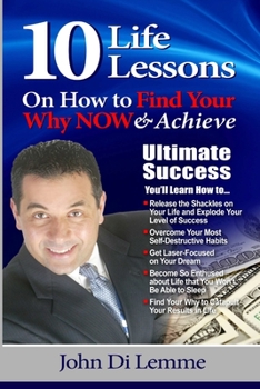 Paperback 10 Life Lessons to Find Your Why NOW & Achieve Ultimate Success Book