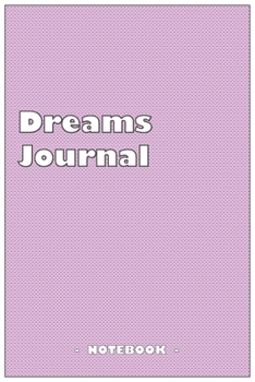 Paperback Dreams Journal - To draw and note down your dreams memories, emotions and interpretations: 6"x9" notebook with 110 blank lined pages Book