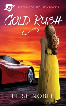 Gold Rush - Book #4 of the Blackwood Security