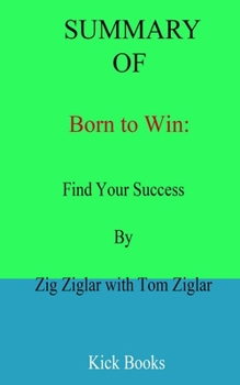 Paperback Summary of Born to Win: Find Your Success By Zig Ziglar with Tom Ziglar [Large Print] Book