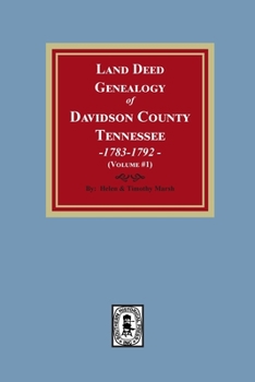 Paperback Land Deed Genealogy of Davidson County, Tennessee, 1783-1792. Volume #1 Book