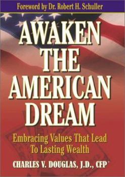 Hardcover Awaken the American Dream: Embracing Values That Lead to Lasting Wealth Book