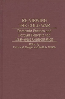 Hardcover Re-Viewing the Cold War: Domestic Factors and Foreign Policy in the East-West Confrontation Book