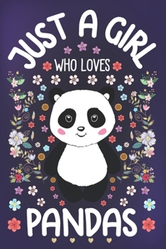 Paperback Just a Girl Who Loves Pandas: Panda Lover Notebook for Girls - Cute Panda Journal for Kids - Lazy Panda Lover Anniversary Gift Ideas for Her Book