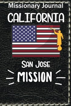 Paperback Missionary Journal California San Jose Mission: Mormon missionary journal to remember their LDS mission experiences while serving in the San Jose Cali Book