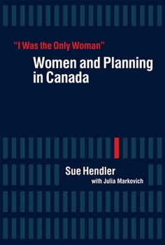 Paperback "I Was the Only Woman": Women and Planning in Canada Book