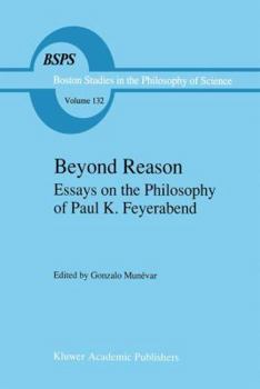 Beyond Reason: Essays on the Philosophy of Paul Feyerabend (Boston Studies in the Philosophy of Science)