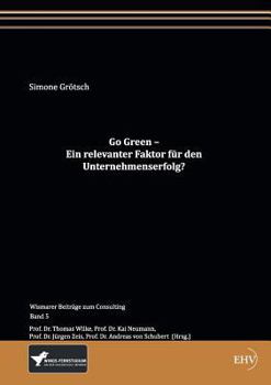 Paperback Go Green - Ein Relevanter Faktor Fur Den Unternehmenserfolg? [German] Book