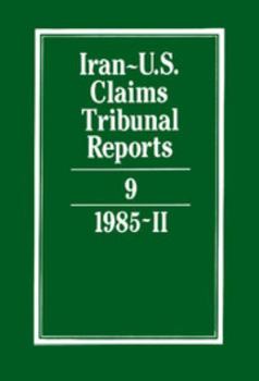 Iran-U.S. Claims Tribunal Reports: Volume 9 - Book #9 of the Iran-U.S. Claims Tribunal Reports