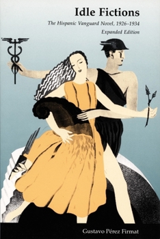 Paperback Idle Fictions: The Hispanic Vanguard Novel, 1926-1934, Expanded edition Book