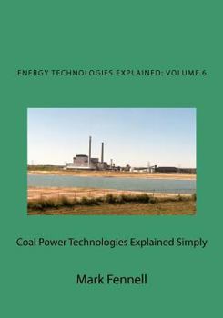 Paperback Coal Power Technologies Explained Simply: Energy Technologies Explained Simply Book