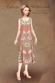 Fashion Sketchbook Figure Drawing Poses for Designers: Fashion sketch templates with 1920 vintage art deco style dress illustration