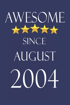 Awesome Since August 2004 Notebook Birthday Present: Lined Notebook / Journal Gift, 100 Pages, 6x9, Soft Cover, Matte Finish