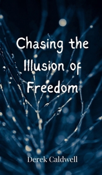 Hardcover Chasing the Illusion of Freedom Book