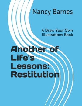 Paperback Another of Life's Lessons: Restitution: A Draw Your Own Illustrations Book