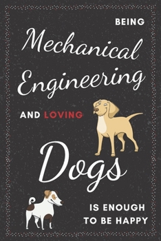 Paperback Mechanical Engineer & Dogs Notebook: Funny Gifts Ideas for Men/Women on Birthday Retirement or Christmas - Humorous Lined Journal to Writing Book