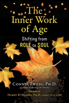 Paperback The Inner Work of Age: Shifting from Role to Soul Book