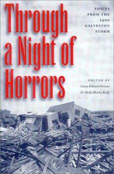 Hardcover Through a Night of Horrors: Voices from the 1900 Galveston Storm Book