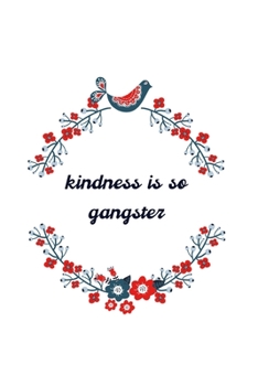 Paperback Kindness Is So Gangster: Notebook/Journal Book