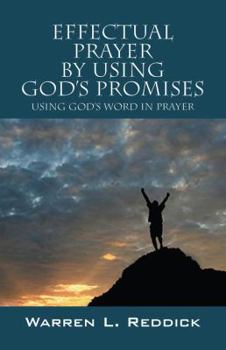 Paperback Effectual Prayer By Using God's Promises: Using God's Words In Prayer Book