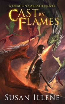 Cast by Flames (Dragon's Breath Series) - Book #7 of the Dragon's Breath