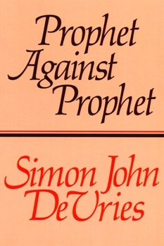 Paperback Prophet Against Prophet: The Role of the Micaiah Narrative (1 Kings 22) in the Development of Early Prophetic Tradition Book