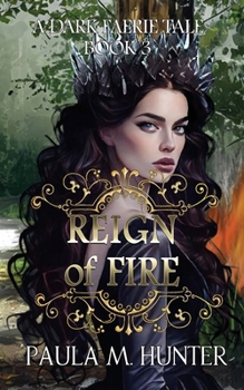 Reign of Fire - A Dark Faerie Tale 3 - Book #3 of the A Dark Faerie Tale