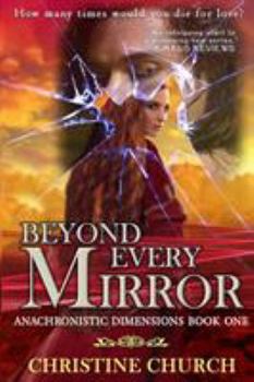 Beyond Every Mirror - Book #1 of the Anachronistic Dimensions