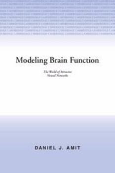 Electronics Modeling Brain Function: The World of Attractor Neural Networks Book