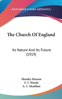 Hardcover The Church Of England: Its Nature And Its Future (1919) Book