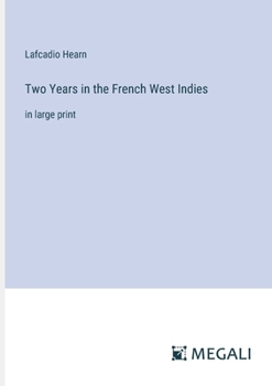 Two Years in the French West Indies: in large print