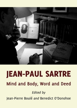 Hardcover Jean-Paul Sartre: Mind and Body, Word and Deed Book