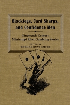 Hardcover Blacklegs, Card Sharps, and Confidence Men: Nineteenth-Century Mississippi River Gambling Stories Book