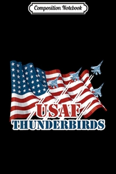 Composition Notebook: USAF Thunderbirds -Graphic Jet American Flag Gift Journal/Notebook Blank Lined Ruled 6x9 100 Pages