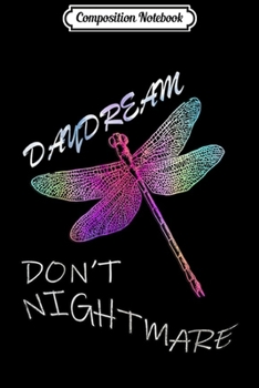 Composition Notebook: Dragonfly Hippie Quote Dream Dont Nightmare Gift Dragonflies  Journal/Notebook Blank Lined Ruled 6x9 100 Pages