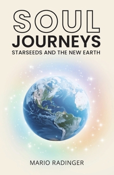 Paperback Soul Journeys: Starseeds and the New Earth Book