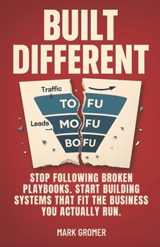 Paperback Built Different: Stop Following Broken Playbooks. Start Building Systems That Fit the Business You Actually Run. Book