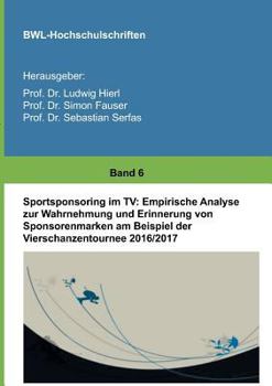 Paperback Sportsponsoring im TV: Empirische Analyse zur Wahrnehmung und Erinnerung von Sponsorenmarken am Beispiel der Vierschanzentournee 2016/2017 [German] Book