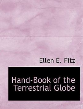 Paperback Hand-Book of the Terrestrial Globe [Large Print] Book