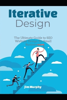 Paperback Iterative Design: The Ultimate Guide to SEO Website Design for Small Businesses Book