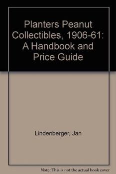 Paperback Planters Peanut Collectibles, 1906-1961: A Handbook and Price Guide Book