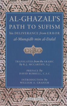 Paperback Al-Ghazali's Path to Sufism: His Deliverance from Error (Al-Munqidh Min Al-Dalal) and Five Key Texts Book