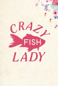 Paperback Crazy Fish Lady: Blank Lined Journal Notebook, 6" x 9", Fish journal, Fish notebook, Ruled, Writing Book, Notebook for Fish lovers, Fis Book