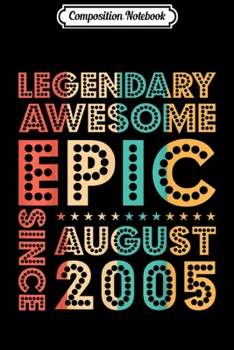 Composition Notebook: Legendary Awesome Epic Since August 2005 Retro Birthday Gift Journal/Notebook Blank Lined Ruled 6x9 100 Pages
