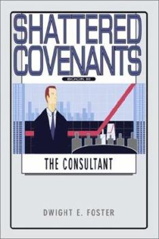 Paperback Shattered Covenants Book III: The Consultant Book