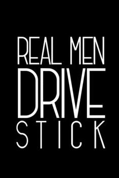 Real Men drive stick: 6x9 120 pages blank | Your personal Diary