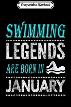 Paperback Composition Notebook: Top Boys Girls Swim Legends are Born in January Gift Journal/Notebook Blank Lined Ruled 6x9 100 Pages Book