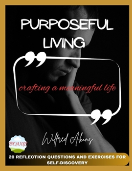 PURPOSEFUL LIVING: Crafting a Meaningful Life