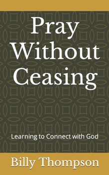 Paperback Pray Without Ceasing: Learning to Connect with God Book